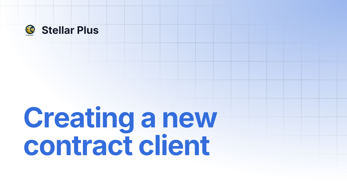 Creating a new contract client | Stellar Plus